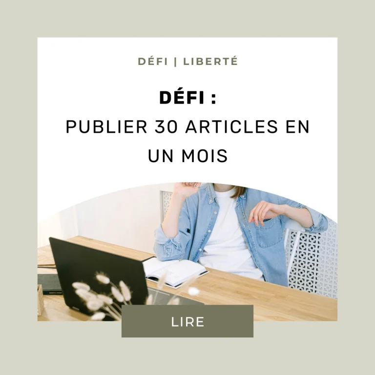Publier 30 articles en un mois : un défi vers plus de liberté ?