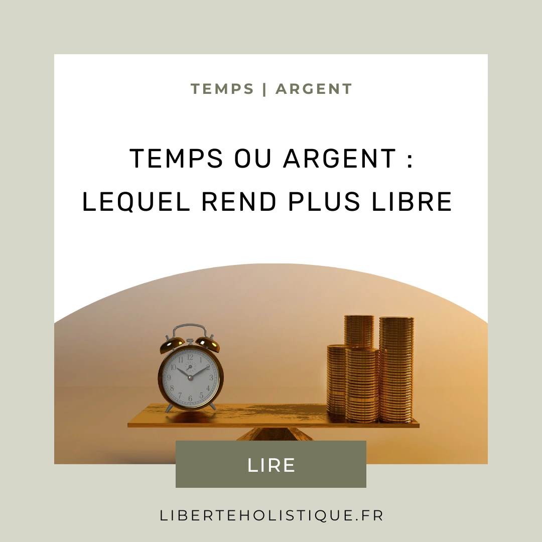 Liberté holistique - temps ou argent lequel rend plus libre