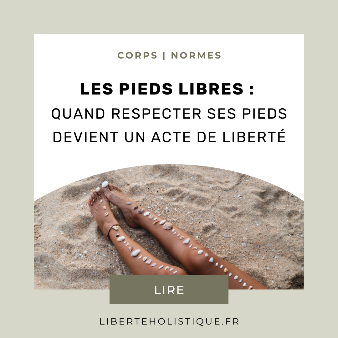 Les pieds libres : quand respecter ses pieds devient un acte de liberté
