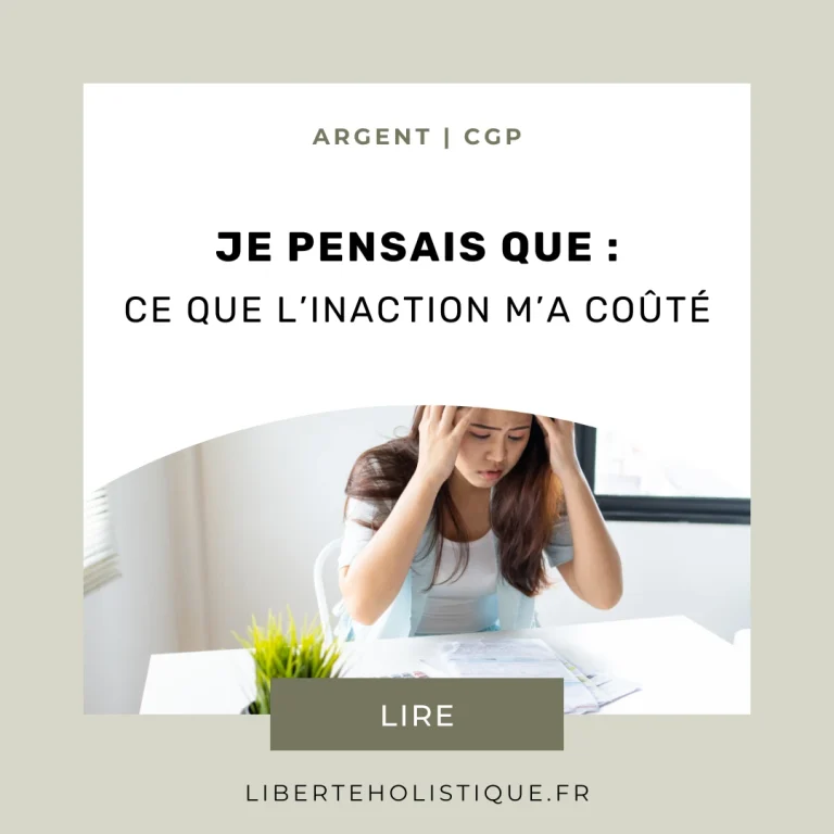 Liberté Holistique - Je pensais que - Ce que l'inaction ma couté