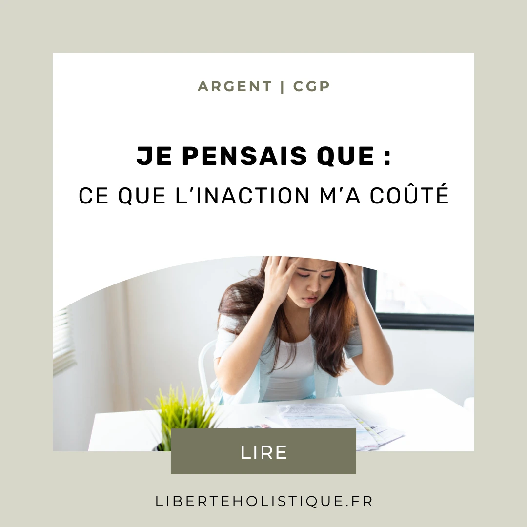 Liberté Holistique - Je pensais que - Ce que l'inaction ma couté