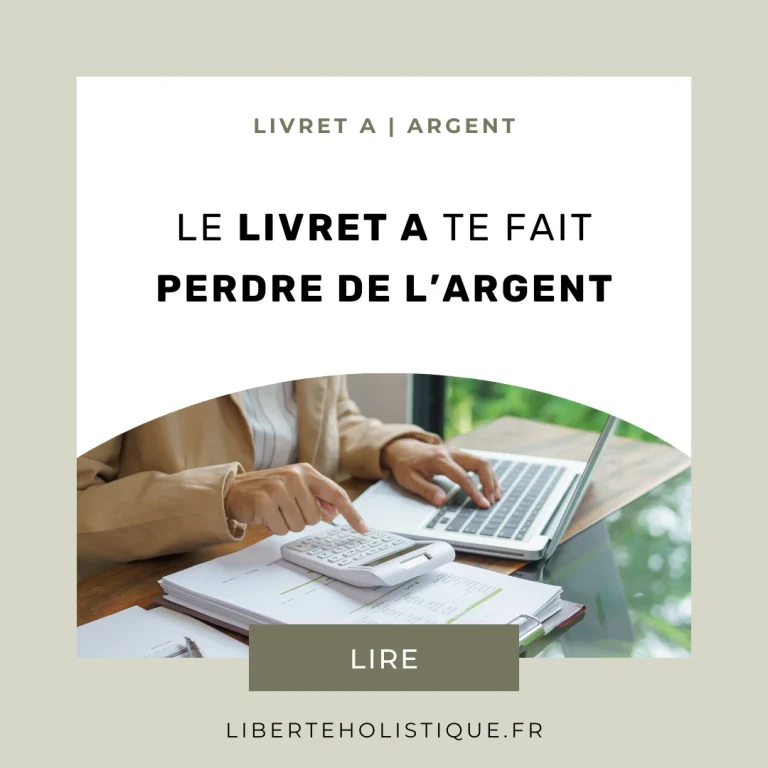 Liberté holistique - Le livret A te fait perdre de l’argent